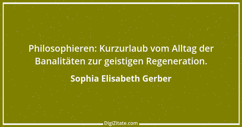 Zitat von Sophia Elisabeth Gerber 32