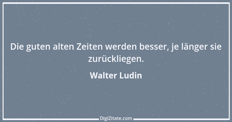 Zitat von Walter Ludin 1085