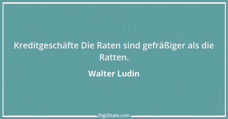 Zitat von Walter Ludin 85