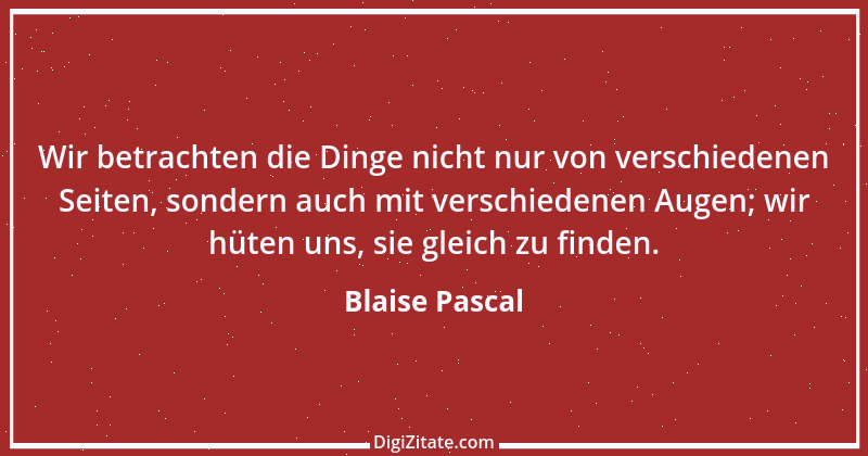 Zitat von Blaise Pascal 117