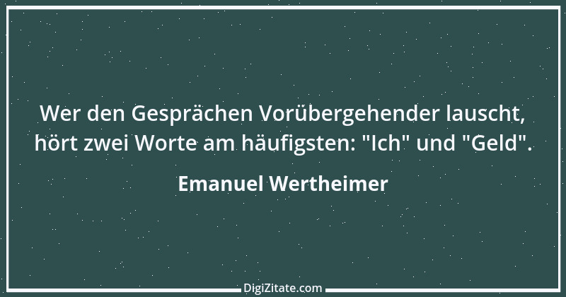 Zitat von Emanuel Wertheimer 659