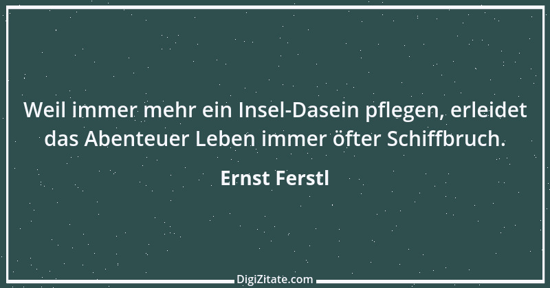 Zitat von Ernst Ferstl 2025