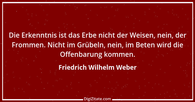 Zitat von Friedrich Wilhelm Weber 19