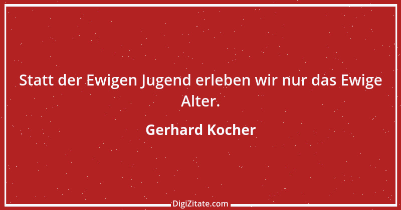 Zitat von Gerhard Kocher 93