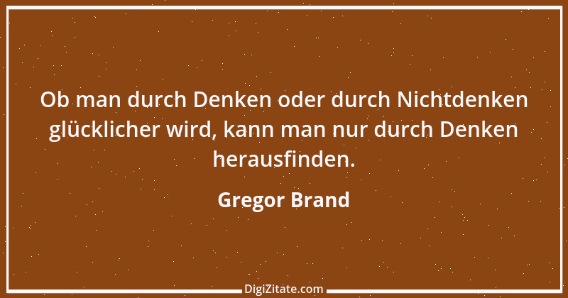 Zitat von Gregor Brand 474