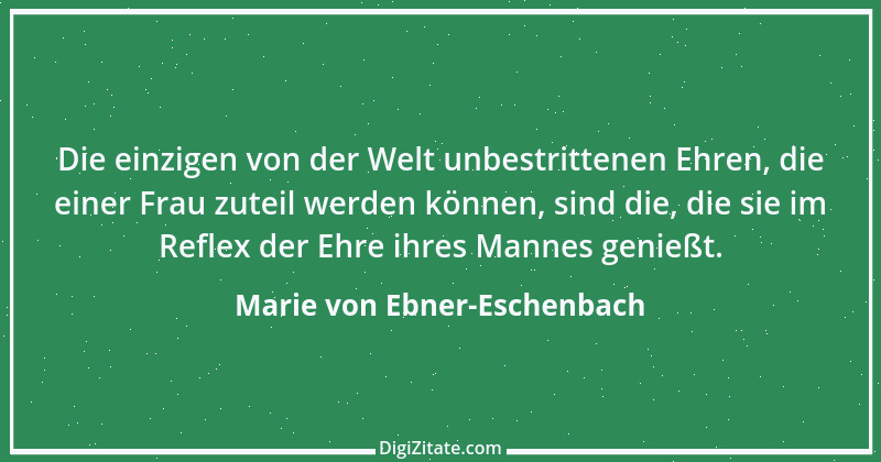 Zitat von Marie von Ebner-Eschenbach 552