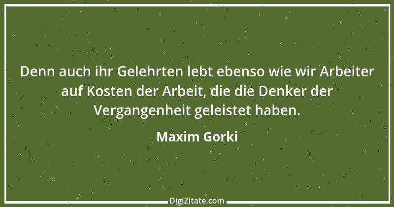 Zitat von Maxim Gorki 128