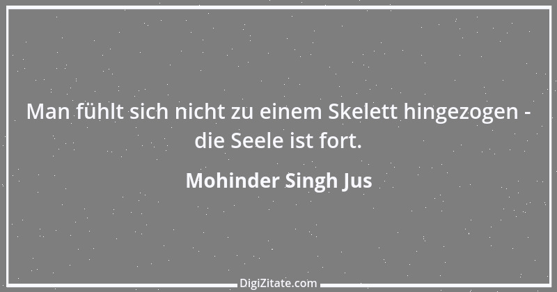 Zitat von Mohinder Singh Jus 16