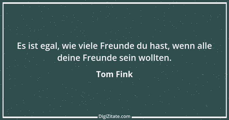 Zitat von Tom Fink 1