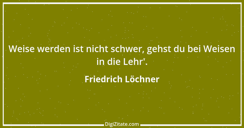 Zitat von Friedrich Löchner 137