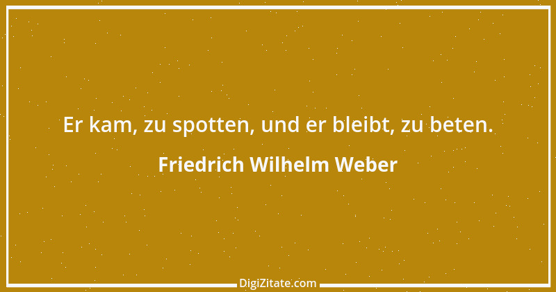 Zitat von Friedrich Wilhelm Weber 20