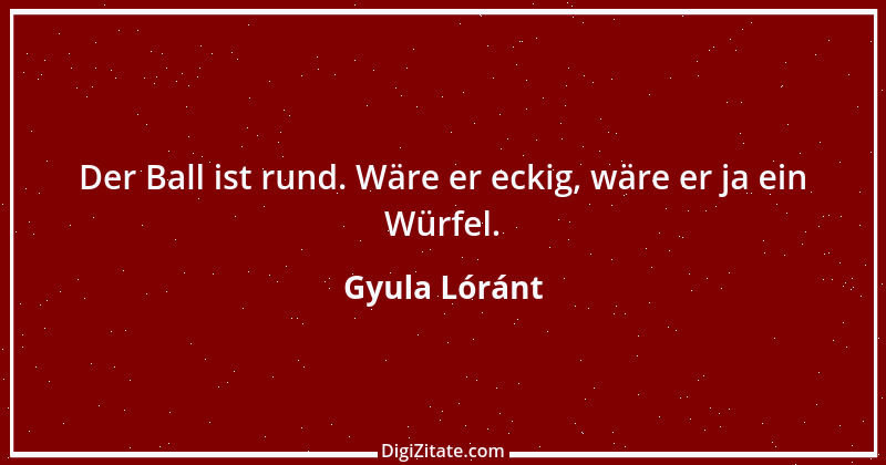 Zitat von Gyula Lóránt 2