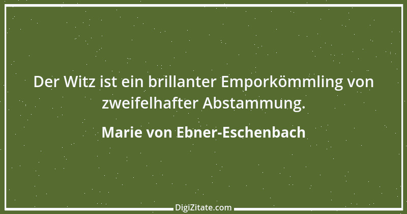 Zitat von Marie von Ebner-Eschenbach 553