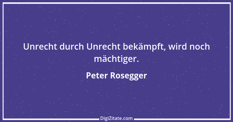 Zitat von Peter Rosegger 138