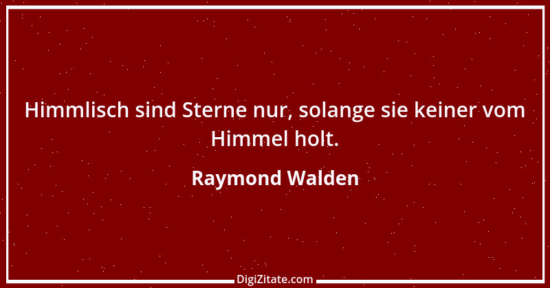 Zitat von Raymond Walden 58