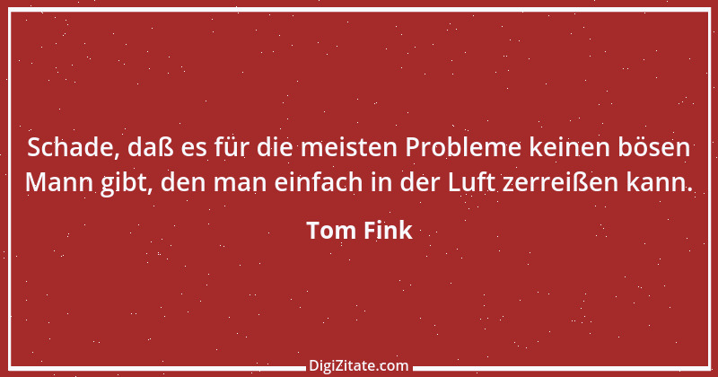 Zitat von Tom Fink 2