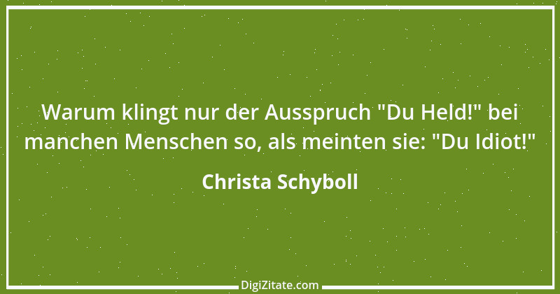 Zitat von Christa Schyboll 62