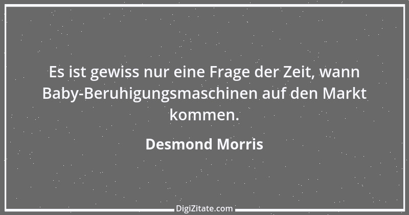 Zitat von Desmond Morris 1