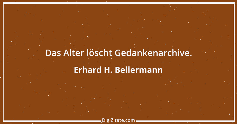 Zitat von Erhard H. Bellermann 326