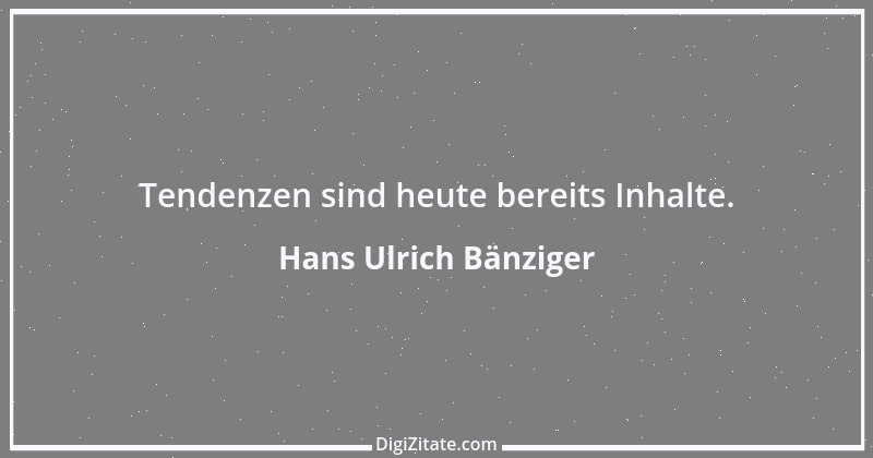 Zitat von Hans Ulrich Bänziger 122