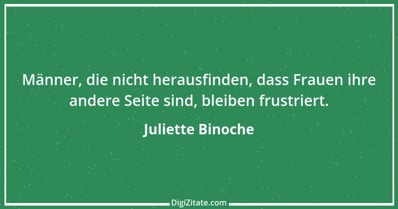 Zitat von Juliette Binoche 1