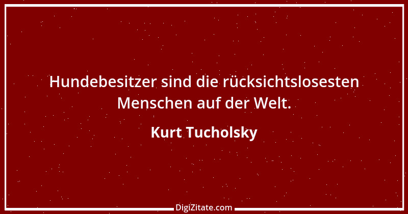 Zitat von Kurt Tucholsky 353