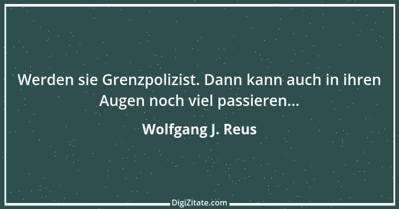 Zitat von Wolfgang J. Reus 652