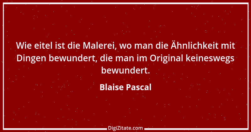 Zitat von Blaise Pascal 119