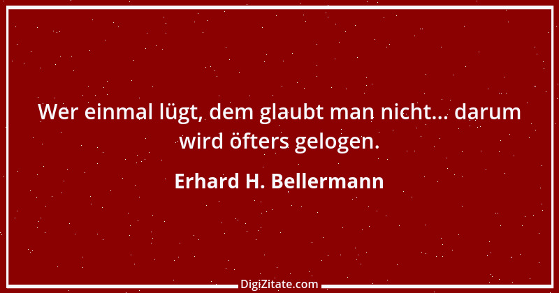 Zitat von Erhard H. Bellermann 100