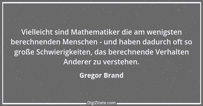 Zitat von Gregor Brand 476