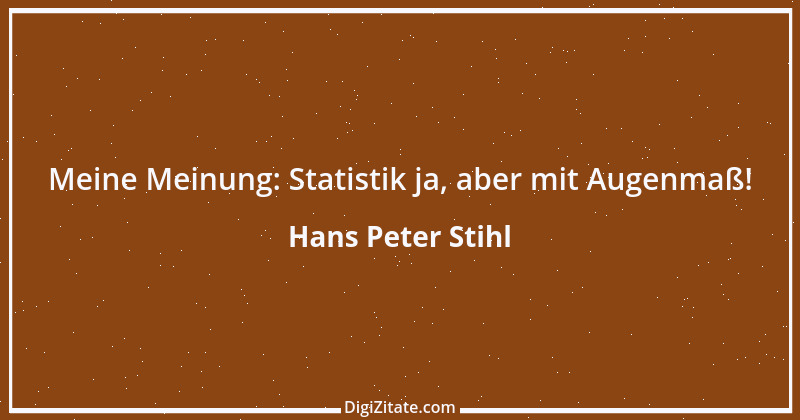 Zitat von Hans Peter Stihl 8