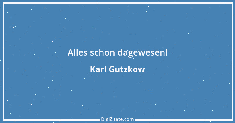 Zitat von Karl Gutzkow 167