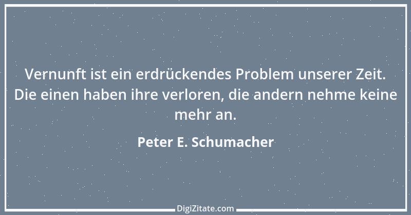 Zitat von Peter E. Schumacher 391