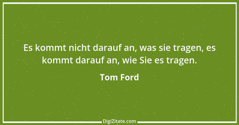 Zitat von Tom Ford 1