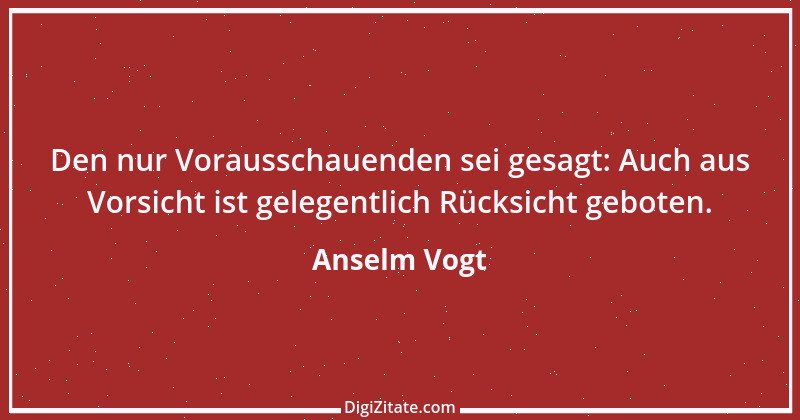 Zitat von Anselm Vogt 42