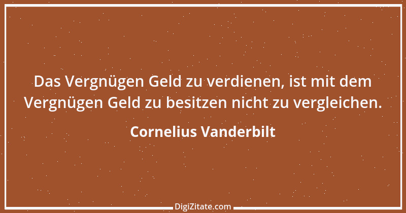 Zitat von Cornelius Vanderbilt 1