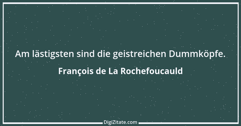 Zitat von François de La Rochefoucauld 500