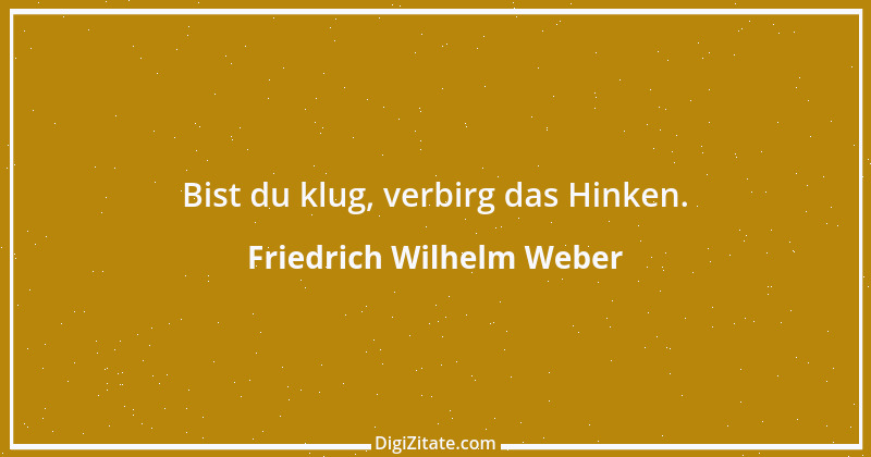 Zitat von Friedrich Wilhelm Weber 22