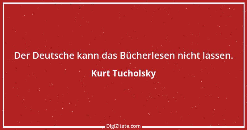 Zitat von Kurt Tucholsky 128