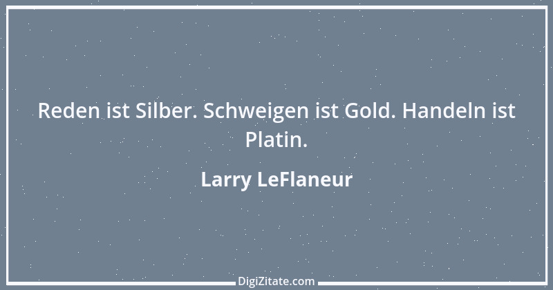 Zitat von Larry LeFlaneur 5