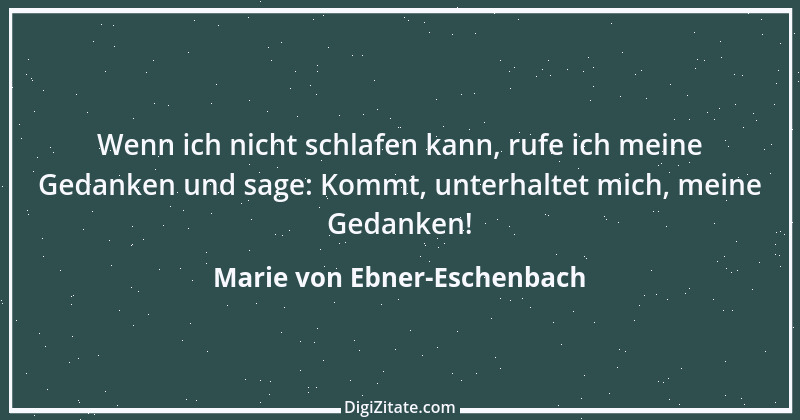 Zitat von Marie von Ebner-Eschenbach 555