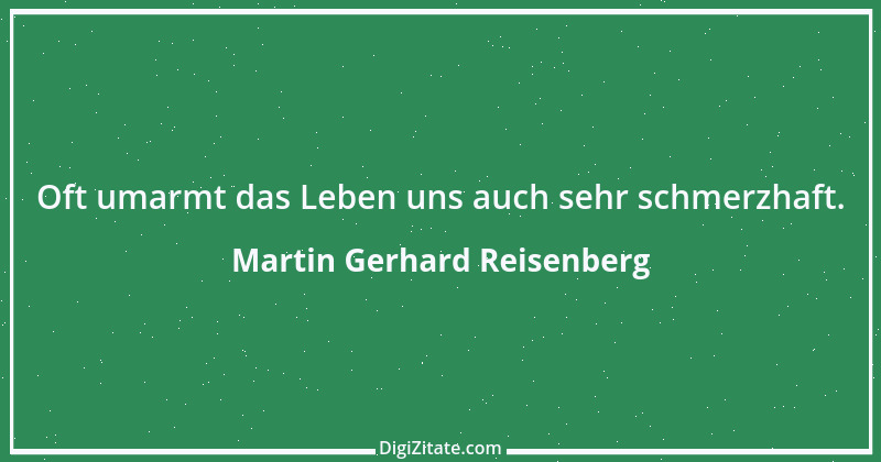 Zitat von Martin Gerhard Reisenberg 902