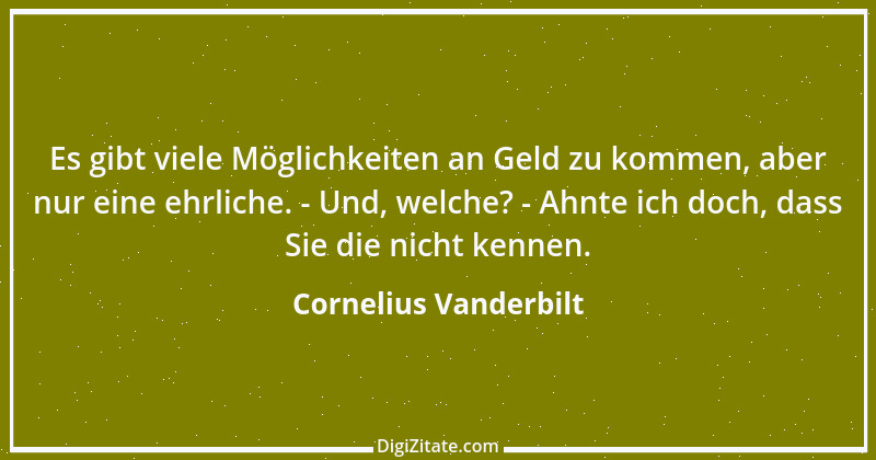 Zitat von Cornelius Vanderbilt 2