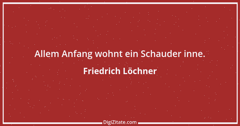 Zitat von Friedrich Löchner 140