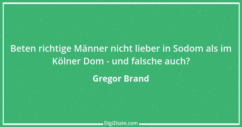 Zitat von Gregor Brand 478