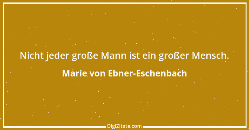 Zitat von Marie von Ebner-Eschenbach 556