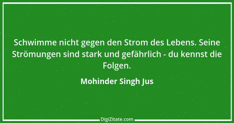 Zitat von Mohinder Singh Jus 20