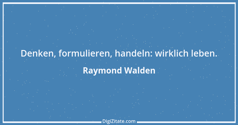 Zitat von Raymond Walden 61