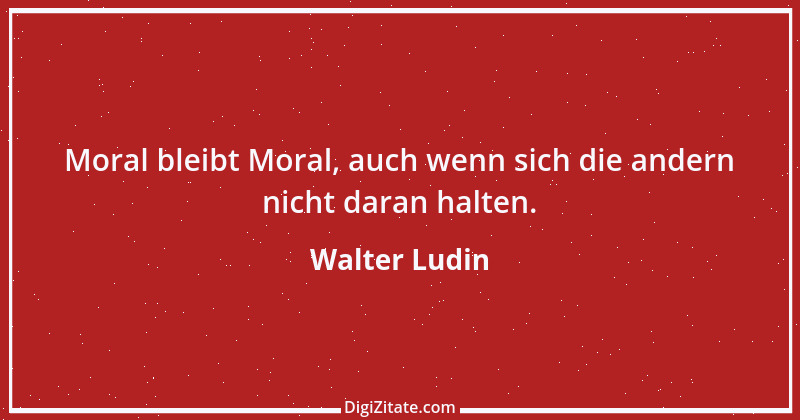 Zitat von Walter Ludin 1090