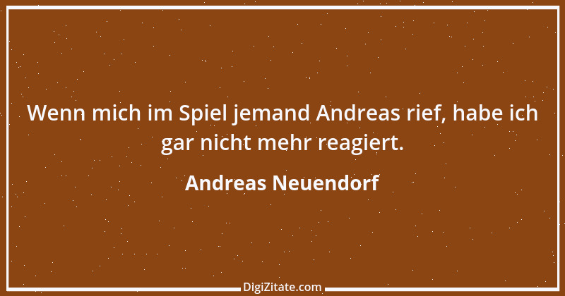 Zitat von Andreas Neuendorf 1